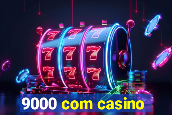 9000 com casino